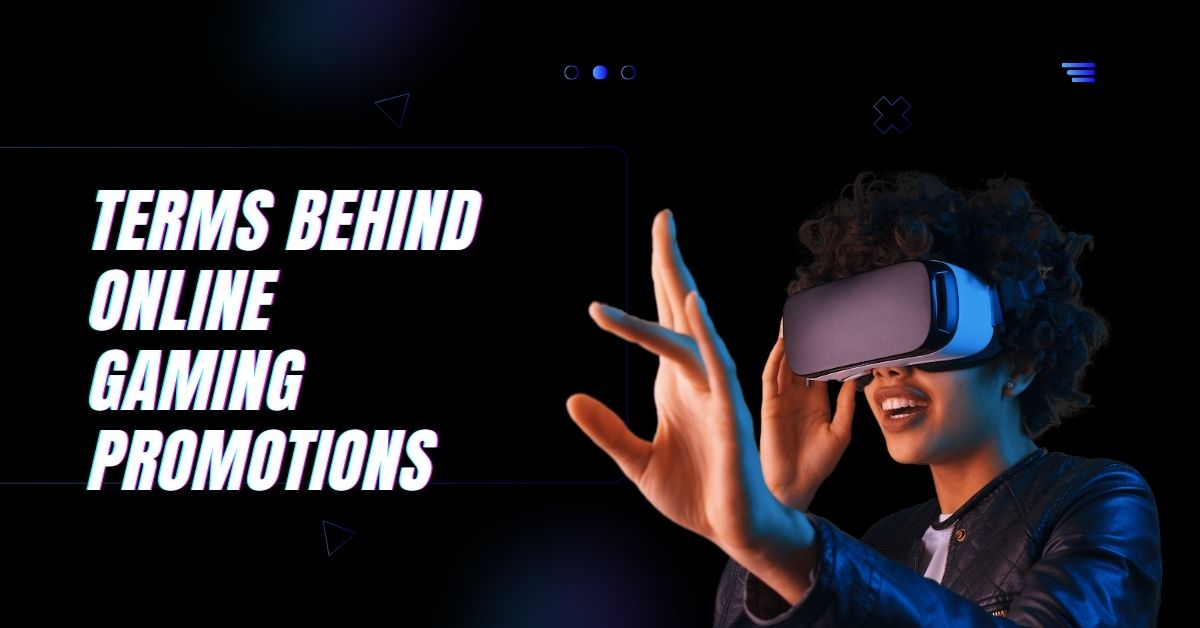 Terms Behind Online Gaming Promotions