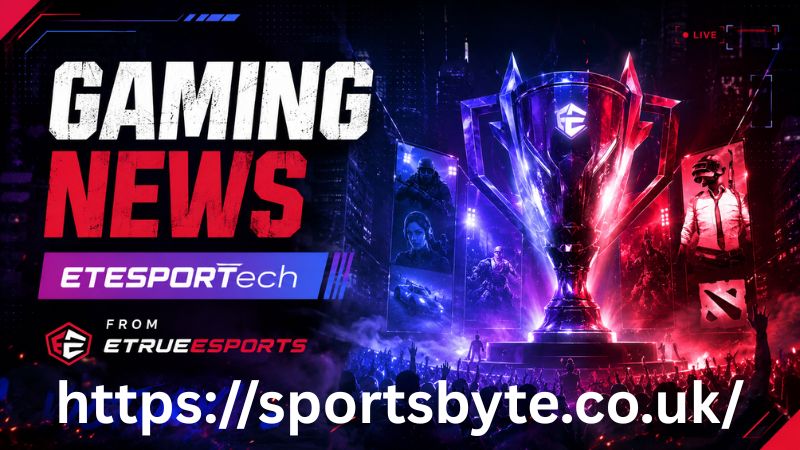 Gaming News Etesportech From Etruesports